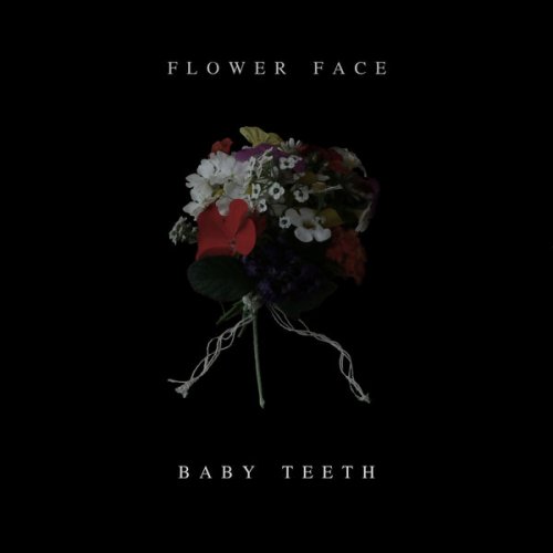 Flower Face - Baby Teeth (2018)