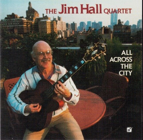 The Jim Hall Quartet - All Across The City (1989) FLAC