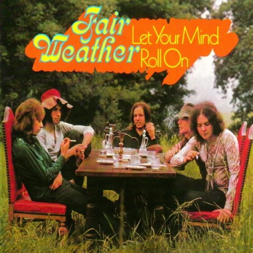 Fair Weather ‎– Let Your Mind Roll On (Reissue) (1972/2006)