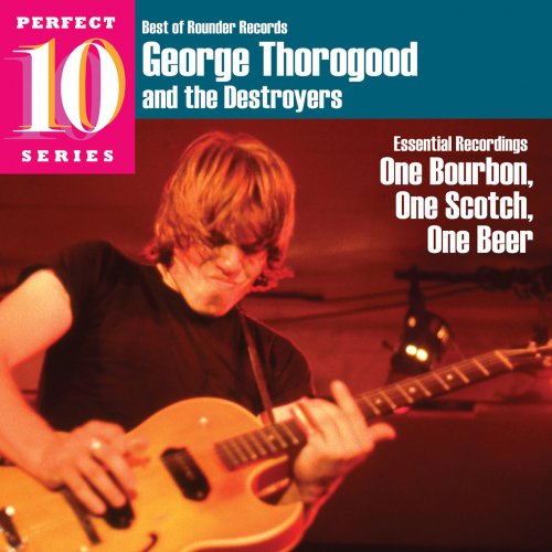 George Thorogood & The Destroyers - Essential Recordings: One Bourbon, One Scotch, One Beer (1978/2021)