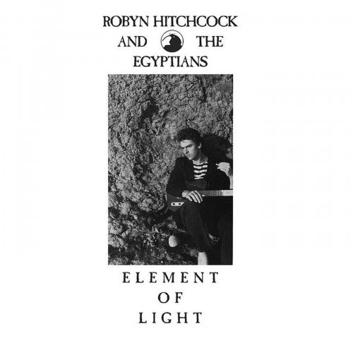 Robyn Hitchcock & The Egyptians - Element Of Light (1986 Remaster) (1995)