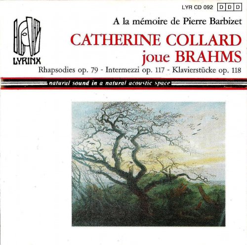 Catherine Collard -  Brahms: Catherine Collard joue Brahms: 2 Rhapsodies Op. 79, 3 Intermezzi Op. 117, 6 Klavierstucke Op. 118 (1990)