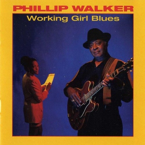 Phillip Walker - Working Girl Blues (1995) [CD-Rip]