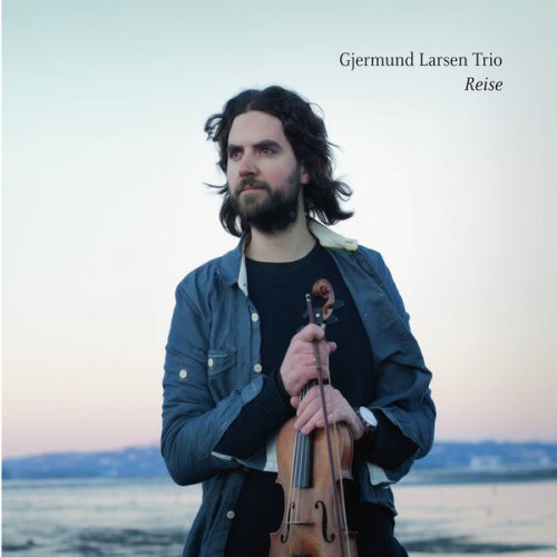 Gjermund Larsen Trio - Reise (2014) [Hi-Res]