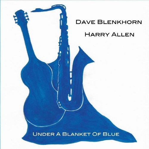 Dave Blenkhorn, Harry Allen - Under A Blanket Of Blue (2020)