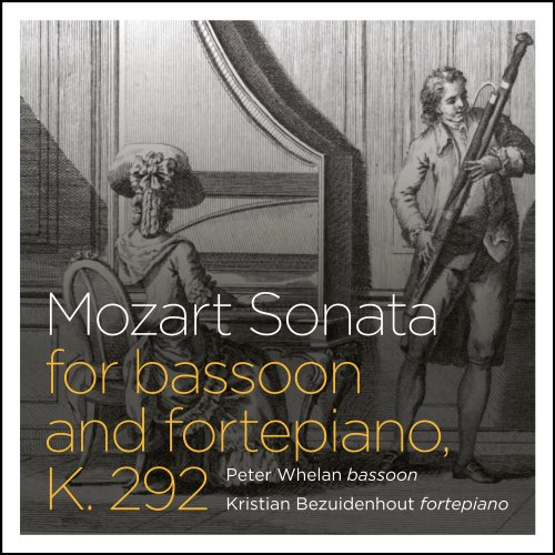 Peter Whelan & Kristian Bezuidenhout - Mozart: Sonata for Bassoon and Fortepiano (2015) [Hi-Res]