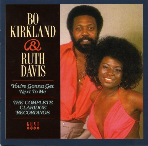 Bo Kirkland & Ruth Davis - You're Gonna Get Next To Me (The Complete Claridge Recordings) (2014)