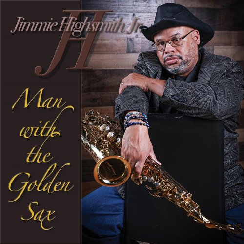 Jimmie Highsmith Jr. - Man with the Golden Sax (2021)