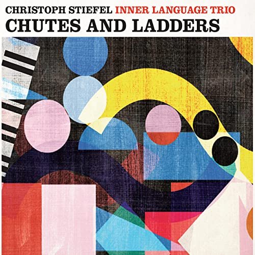Christoph Stiefel Inner Language Trio - Chutes and Ladders (2021)