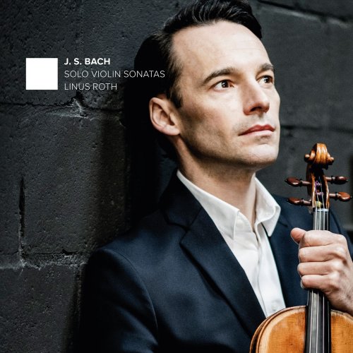 Linus Roth - Bach: Solo Violin Sonatas (2021) [Hi-Res]