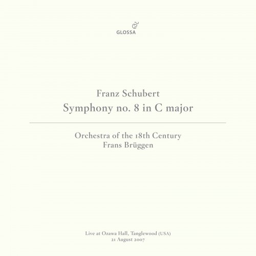 Orchestra of the 18th Century, Frans Brüggen - Schubert: Symphony No. 9 in C Major, D. 944 'Die Große' (Live at Ozawa Hall, Tanglewood, 8/21/2007) (2021)