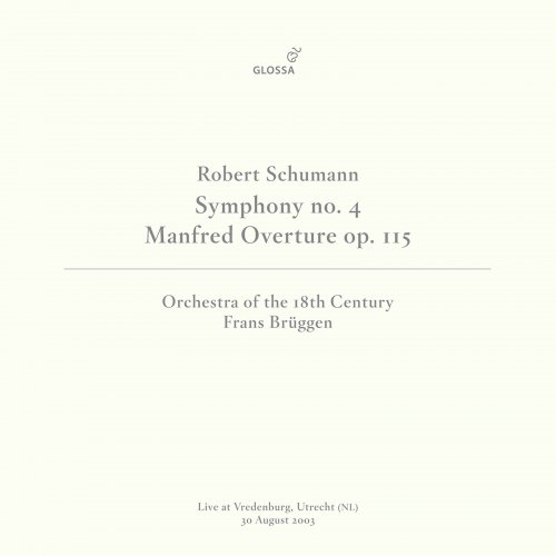 Orchestra of the 18th Century, Frans Brüggen - Schumann: Symphony No. 4 in D Minor, Op. 120 (Revised Version) [Live at Vredenburg, Utrecht, 8/30/2003] (2021)