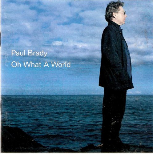 Paul Brady - Oh What A World (2000)