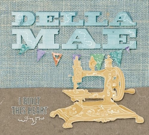 Della Mae - I Built This Heart (2011)