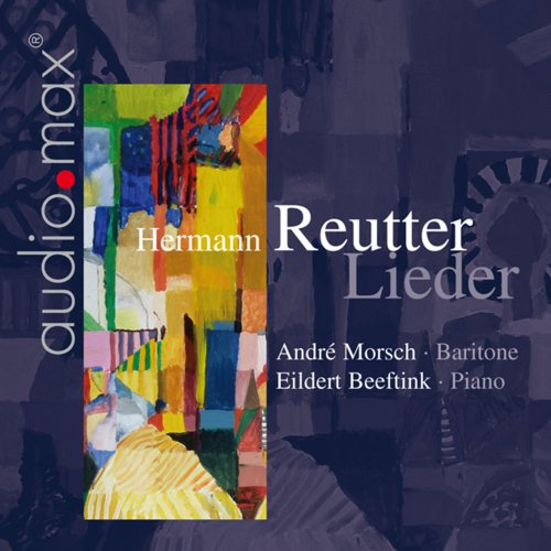 André Morsch, Eildert Beeftlink - Reutter: Lieder (2010)
