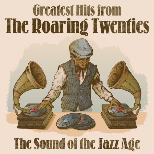 VA - Greatest Hits from The Roaring Twenties: The Sound of the Jazz Age (2021)