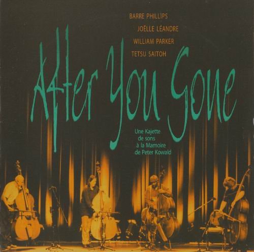 Barre Phillips, Joëlle Léandre, William Parker, Tetsu Saitoh - After You Gone (2004)