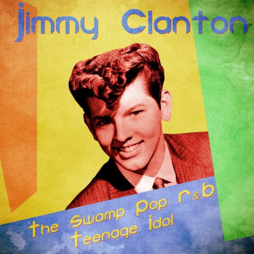 Jimmy Clanton - The Swamp Pop R&B Teenage Idol (Remastered) (2021)