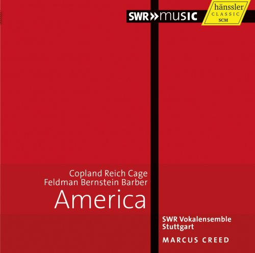 SWR Vokalensemble Stuttgart, Marcus Creed - America: Copland, Reich, Cage, Feldman, Bernstein, Barber (2014)