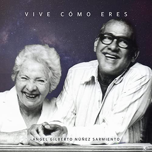 Ángel Gilberto Núñez Sarmiento - Vive Cómo Eres (2021)