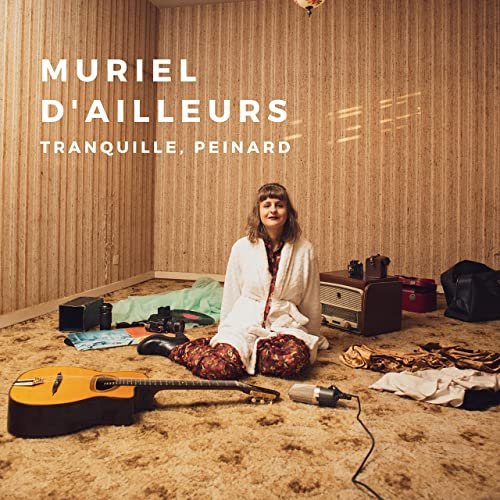 Muriel d'Ailleurs - Tranquille, peinard (2021)