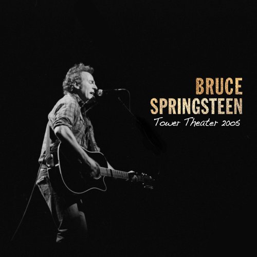 Bruce Springsteen - 2005-05-17 Tower Theatre, Upper Darby, PA (2021) [Hi-Res]