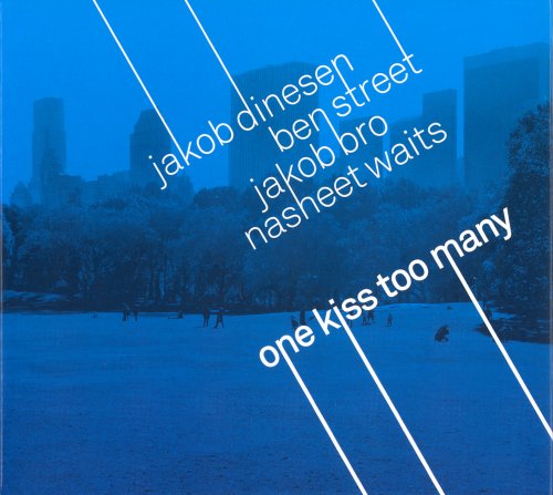 Jakob Dinesen, Ben Street, Jakob Bro, Nasheet Waits - One Kiss Too Many (2006)