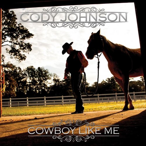 Cody Johnson - Cowboy Like Me (2014)