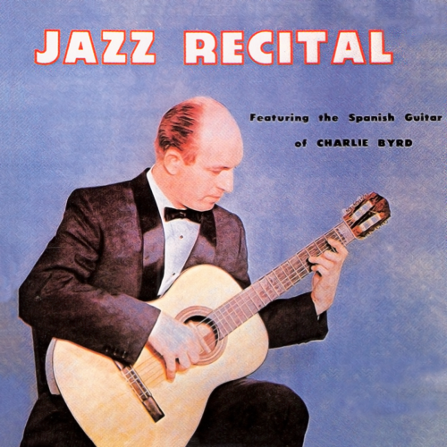 Charlie Byrd - Jazz Recital (2010)