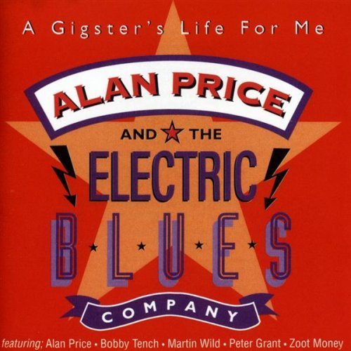 Alan Price & The Electric Blues Company - A Gigster's Life For Me (1995)