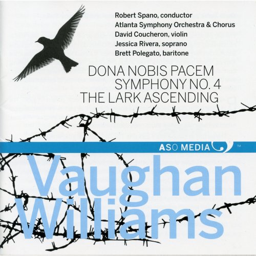 Robert Spano & Atlanta Symphony Orchestra - Vaughan Williams: Dona nobis pacem, Symphony No. 4 & The Lark Ascending (2014)