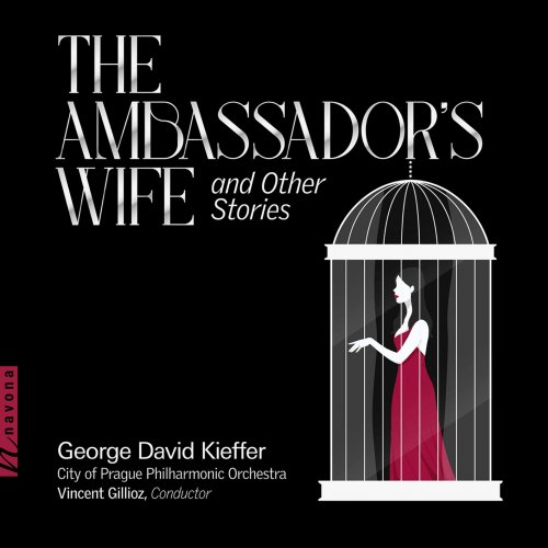 The City of Prague Philharmonic Orchestra & Vincent Gillioz - George David Kieffer: The Ambassador's Wife & Other Stories (2021) [Hi-Res]