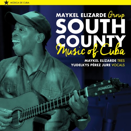 Maykel Elizarde Ruano - South County: Music of Cuba (2017)