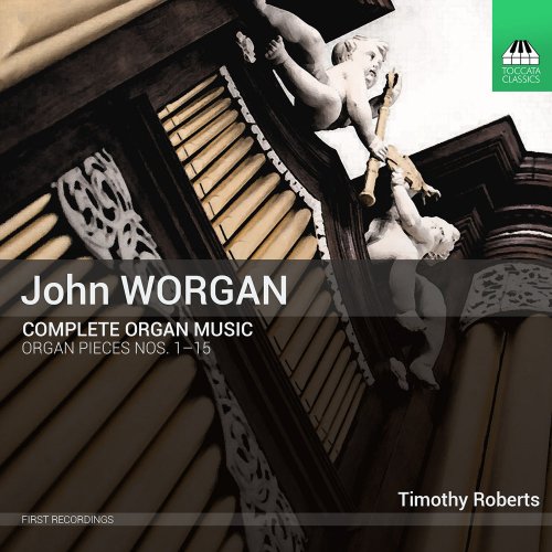Timothy Roberts - Worgan: Complete Organ Music (2016)