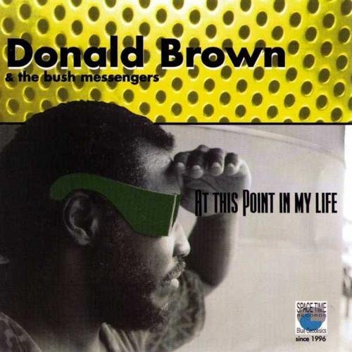 Donald Brown & The Bush Messengers - At This Point in My Life (2001)