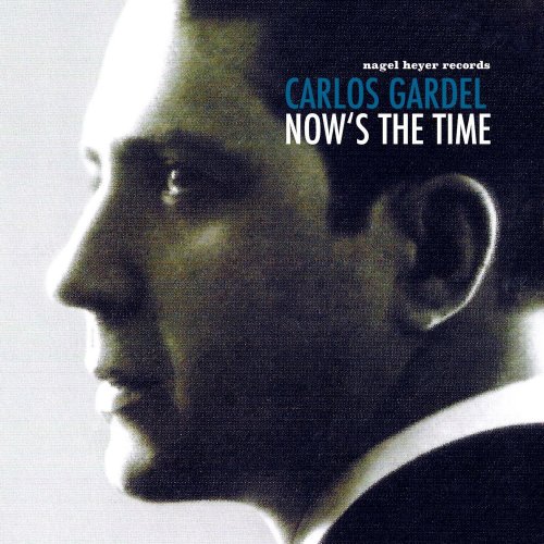 Carlos Gardel - Now's the Time (2021) Hi-Res