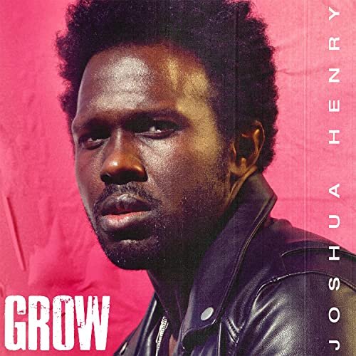 Joshua Henry - Grow (2021)