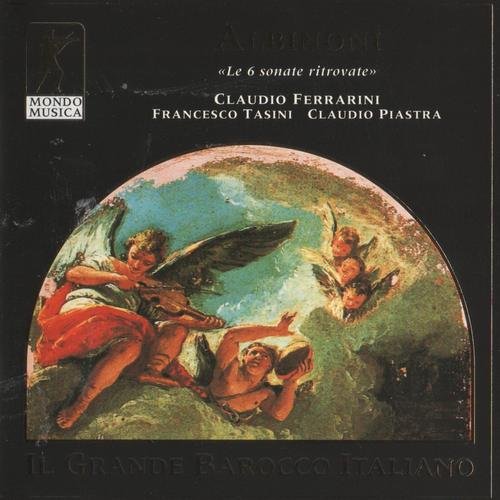 Claudio Ferrarini, Francesco Tasini, Claudio Piastra - Albinoni - Le 6 Sonate ritrovate (2000)