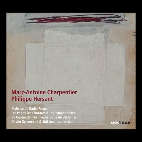 Maîtrise de Radio France, Les Pages, les Chantres et les Symphonistes du Centre de musique baroque de Versailles, Olivier Schneebeli, Sofi Jeannin - Marc-Antoine Charpentier, Philippe Hersant (2021) [Hi-Res]