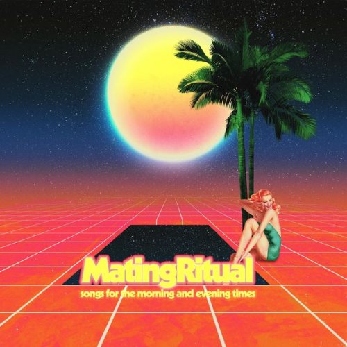 Mating Ritual - Songs for the Morning and Evening Times (2021)