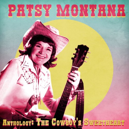 Patsy Montana - Anthology: The Cowboy's Sweetheart (Remastered) (2021)