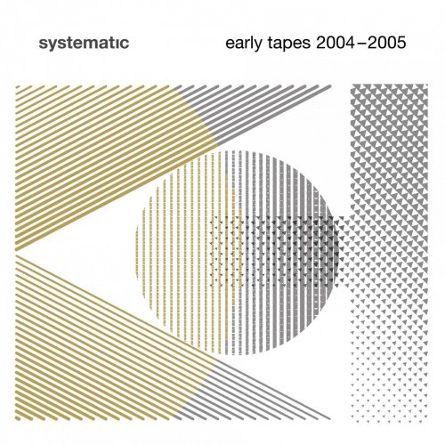 VA - Systematic – Early Tapes 2004-2005 (2021)