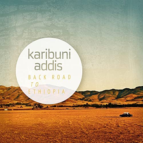 Karibuni Addis - Back Road to Ethiopia (2021)