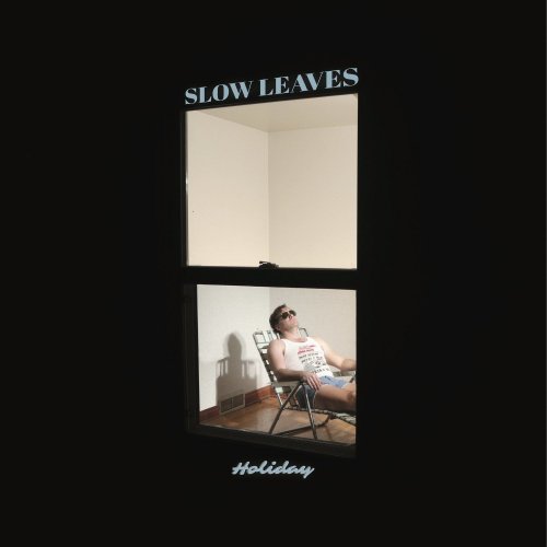 Slow Leaves - Holiday (2021)
