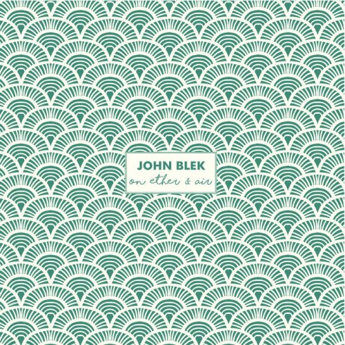 John Blek - On Ether & Air (2021)