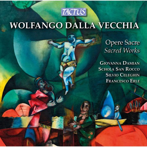 Giovanna Damian, Schola San Rocco, Silvio Celeghin, Francesco Erle - Wolfgang della Vecchia: Sacred Works (2015)