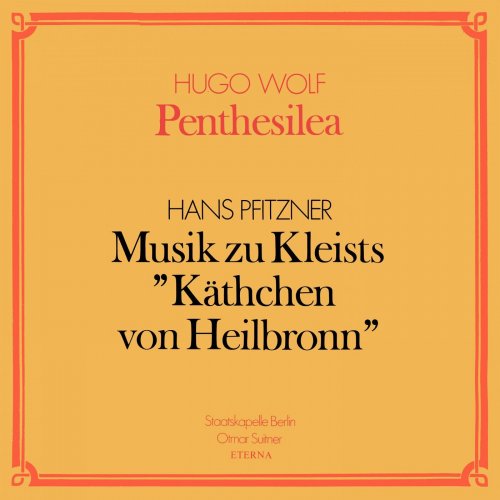 Staatskapelle Berlin - Wolf: Penthesilea - Pfitzner: Musik zu Kleists "Käthchen von Heilbronn" (1983/2021) Hi-Res