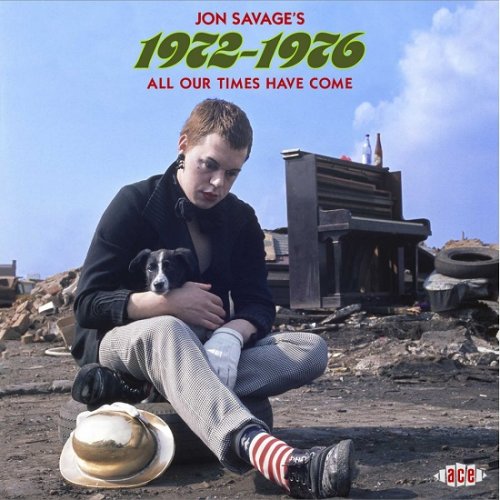 Various Artist - Jon Savage – Jon Savage's 1972-1976 (All Our Times Have Come) (2021)