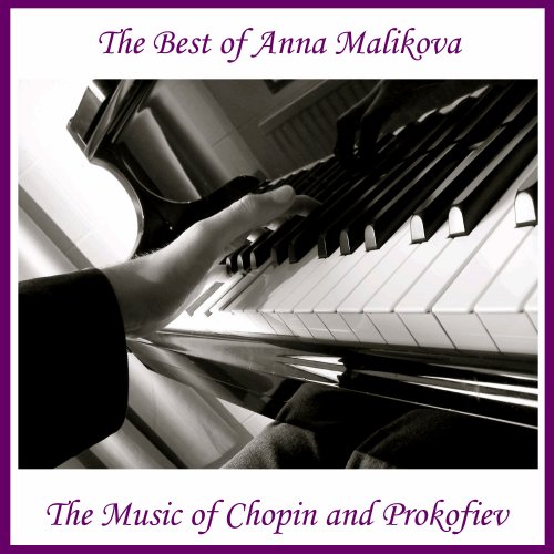 Anna Malikova - The Best of Anna Malikova: The Music of Chopin and Prokofiev (2012)