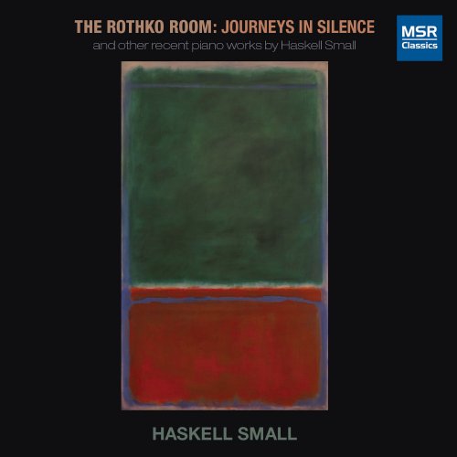 Haskell Small - The Rothko Room - Journeys in Silence: Piano Music by Haskell Small (2021)